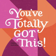 Title: You've Totally Got This!, Author: Frances Macleod