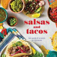 Title: Salsas and Tacos: The Santa Fe School of Cooking, Author: Susan D Curtis