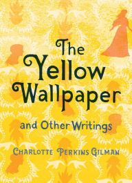 Title: The Yellow Wallpaper and Other Writings, Author: Charlotte Perkins Gilman