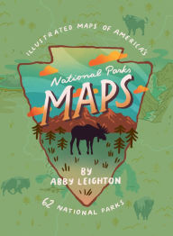 Title: National Parks Maps: Illustrated Maps of America's 62 National Parks, Author: Abby Leighton