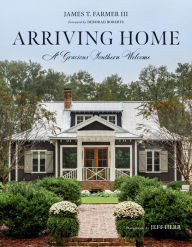 Title: Arriving Home: A Gracious Southern Welcome, Author: James T. Farmer
