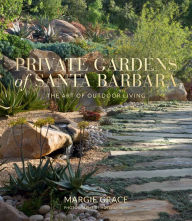 Title: Private Gardens of Santa Barbara: The Art of Outdoor Living, Author: Margie Grace