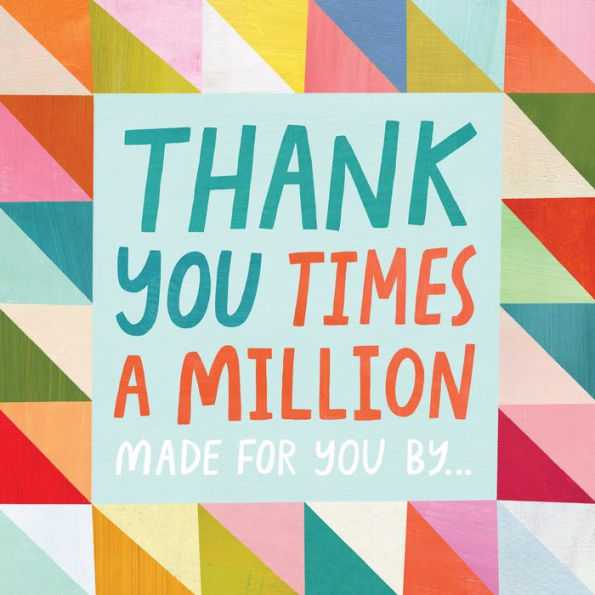 Thank You Times a Million: Made for You by . . .