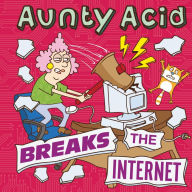 Title: Aunty Acid Breaks the Internet, Author: Ged Backland
