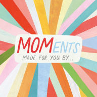 Title: MOMents: Made for You By . . ., Author: Melanie Mikecz