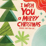 Title: I Wish You a Merry Christmas: Made for You By . . ., Author: Salli Swindell