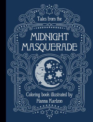 Free new downloadable books Tales from the Midnight Masquerade Coloring Book PDB English version 9781423655442 by Hanna Karlzon