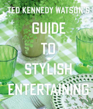 Amazon downloadable books for kindle Ted Kennedy Watson's Guide to Stylish Entertaining CHM 9781423657293