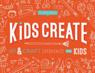 Title: Kids Create: Art and Craft Experiences for Kids, Author: Laurie Carlson