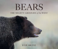 Title: Bears: The Mighty Grizzlies of the West, Author: Julie Argyle