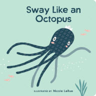 Free ebooks mobi format download Sway Like an Octopus