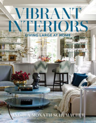 Title: Vibrant Interiors: Living Large at Home, Author: Andrea Monath Schumacher