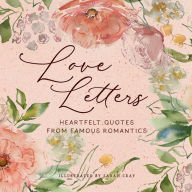 Pdf file download free ebook Love Letters: Heartfelt Quotes from Famous Romantics