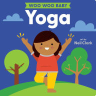 Title: Woo Woo Baby: Yoga, Author: Neil Clark