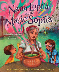 Title: Nana Lupita and the Magic Sopita, Author: Felicia Cocotzin Ruiz