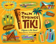 Free english ebook download pdf Palm Springs Tiki: Polynesia in the Desert 9781423666035