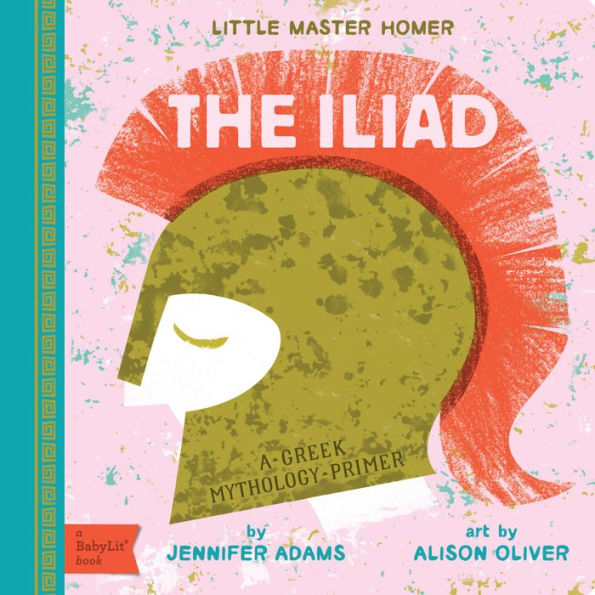 The Iliad: A BabyLit® Greek Mythology Primer