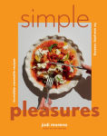 Alternative view 1 of Simple Pleasures: Incredibly Craveable Recipes for Everyday Cooking