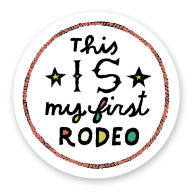 Title: This IS My First Rodeo Sticker, Author: Gibbs Smith Gift