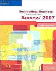 Title: Succeeding in Business with Microsoft Office Access 2007: A Problem-Solving Approach / Edition 1, Author: Sandra Cable