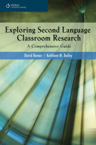 Title: Exploring Second Language Classroom Research: A Comprehensive Guide / Edition 1, Author: David Nunan