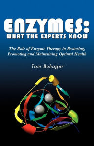 Title: Enyzmes: What the Experts Know, Author: Tom Bohager