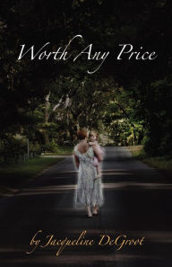 Title: Worth Any Price, Author: Jacqueline DeGroot