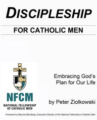 Title: Discipleship For Catholic Men, Author: Peter Thomas Ziolkowski