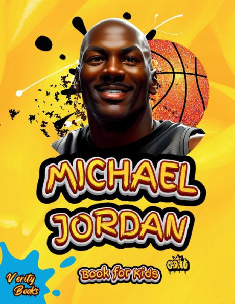 Michael Jordan Book for Kids: The Ultimate biography of the greatest of all time Michael Jordan, for basketball lovers. with top notch- colored pages and pictures.