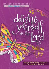 Title: Delight Yourself in the Lord: Psalms of Joy Inspirational Adult Coloring Book, Author: Majestic Expressions