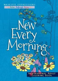 Title: New Every Morning: Inspirational Adult Coloring Book, Author: Majestic Expressions