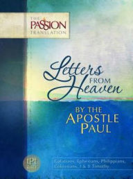 Title: Letters From Heaven by the Apostle Paul: Galatians, Ephesians, Philippians, Colossians, I & II Timothy, Author: Brian Simmons