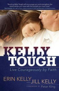 Title: Kelly Tough: Live Courageously by Faith, Author: Erin Kelly