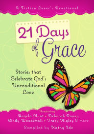 Title: 21 Days of Grace: Stories that Celebrate God's Unconditional Love, Author: Kathy Ide