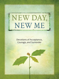 Title: New Day, New Me: Devotions of Acceptance, Courage, and Surrender, Author: Mike Shea