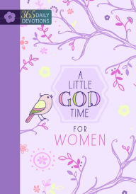 Title: A Little God Time for Women: 365 Daily Devotions, Author: BroadStreet Publishing Group LLC