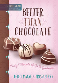 Title: Better than Chocolate: Tasty Morsels of God's Goodness, Author: Debby Mayne