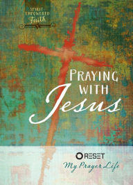 Title: Praying with Jesus: Reset My Prayer Life, Author: The Great Commandment Network