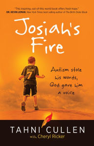 Title: Josiah's Fire: Autism stole his words, God gave him a voice, Author: Hubert Ceccaldi