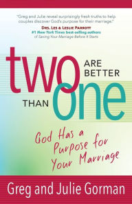 Title: Two Are Better Than One: God Has a Purpose for Your Marriage, Author: Greg Gorman