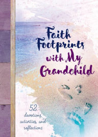 Title: Faith Footprints with My Grandchild: 52 Devotions, Activities, and Reflections, Author: Mary Manz Simon