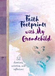 Title: Faith Footprints with My Grandchild: 52 Devotions, Activities, and Reflections, Author: Mary Manz Simon