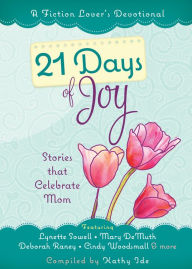 Title: 21 Days of Joy: Stories that Celebrate Mom, Author: Kathy Ide