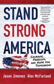 Title: Stand Strong America: Courage, Freedom, and Hope for Tomorrow, Author: Alex McFarland