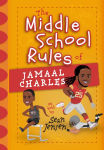 Alternative view 1 of The Middle School Rules of Jamaal Charles: as told by Sean Jensen