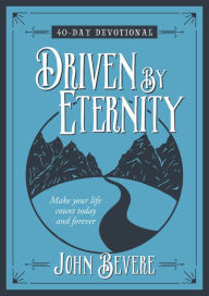 Title: Driven by Eternity (Devotional), Author: John Bevere