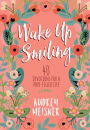 Wake Up Smiling: 40 Devotions for a Hope-Filled Life