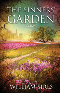 Title: The Sinners' Garden: A Novel, Author: William Sirls