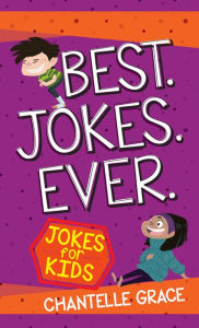 Title: Best Jokes Ever: Jokes for Kids, Author: Chantelle Grace