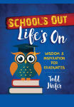 Alternative view 1 of School's Out Life's On: Wisdom & Inspiration for Graduates